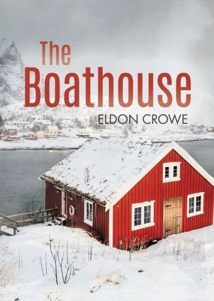 Cover for Eldon Crowe · The Boathouse (Paperback Book) (2019)