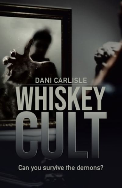 Cover for Dani Carlisle · Whiskey Cult : Can you survive the demons? (Paperback Book) (2020)