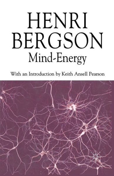 Mind-Energy - Henri Bergson Centennial Series - H. Bergson - Libros - Palgrave Macmillan - 9780230517264 - 1 de noviembre de 2019