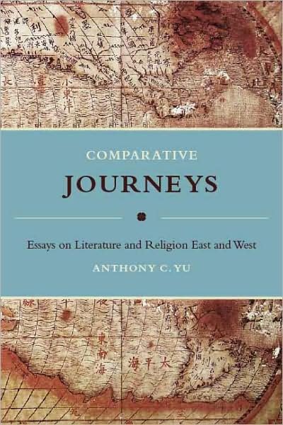 Cover for Anthony C. Yu · Comparative Journeys: Essays on Literature and Religion East and West - Masters of Chinese Studies (Innbunden bok) (2008)