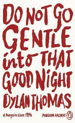 Cover for Dylan Thomas · Do Not Go Gentle Into That Good Night - Penguin Archive (Taschenbuch) (2025)