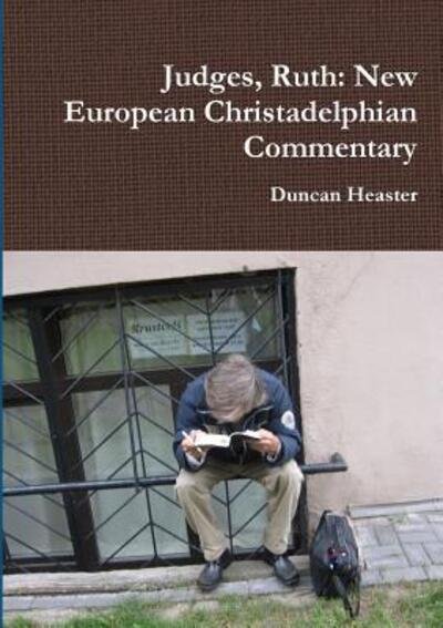 Cover for Duncan Heaster · Judges, Ruth New European Christadelphian Commentary (Paperback Book) (2018)