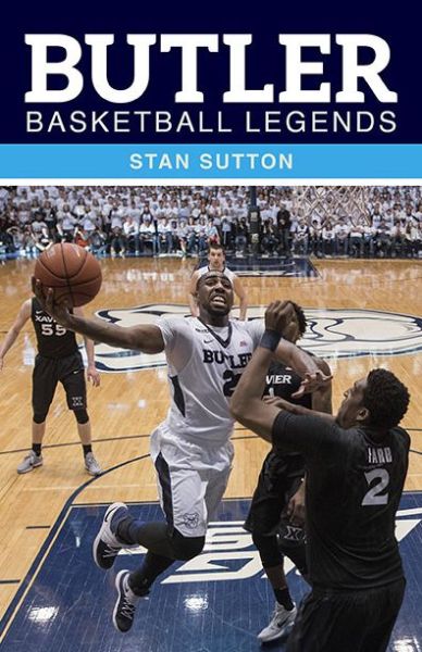 Butler Basketball Legends - Stan Sutton - Books - Indiana University Press - 9780253035264 - July 11, 2018