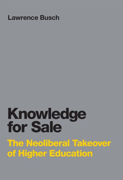 Cover for Lawrence Busch · Knowledge for Sale : The Neoliberal Takeover of Higher Education (Paperback Book) (2023)