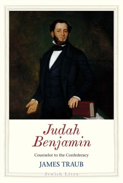 Cover for James Traub · Judah Benjamin: Counselor to the Confederacy - Jewish Lives (Gebundenes Buch) (2021)