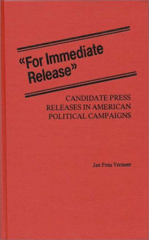 Cover for Jan Vermeer · For Immediate Release: Candidate Press Releases in American Political Campaigns (Hardcover Book) (1982)
