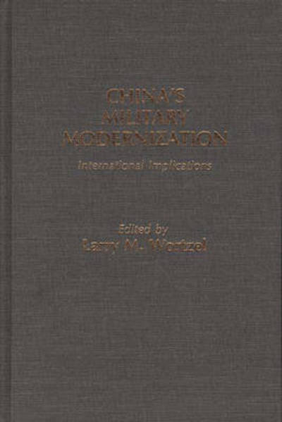 Cover for Larry M. Wortzel · China's Military Modernization: International Implications (Hardcover Book) (1988)