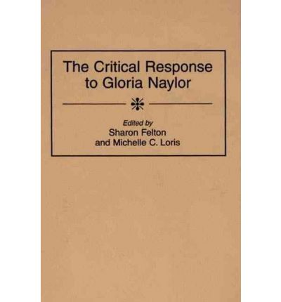 Cover for Sharon Felton · The Critical Response to Gloria Naylor - Critical Responses in Arts and Letters (Innbunden bok) (1997)