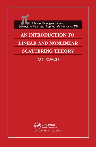 Cover for G F Roach · An Introduction to Linear and Nonlinear Scattering Theory - Monographs and Surveys in Pure and Applied Mathematics (Paperback Bog) (2020)