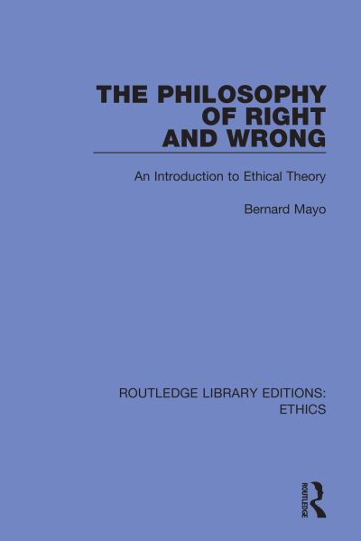 Cover for Bernard Mayo · The Philosophy of Right and Wrong - Routledge Library Editions: Ethics (Paperback Book) (2022)