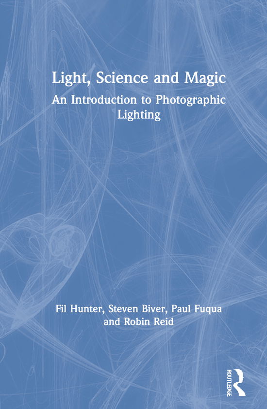 Cover for Fil Hunter · Light — Science &amp; Magic: An Introduction to Photographic Lighting (Hardcover Book) (2021)