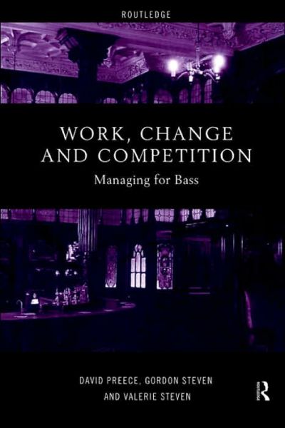 Work, Change and Competition: Managing for Bass - David Preece - Books - Taylor & Francis Ltd - 9780415185264 - May 27, 1999