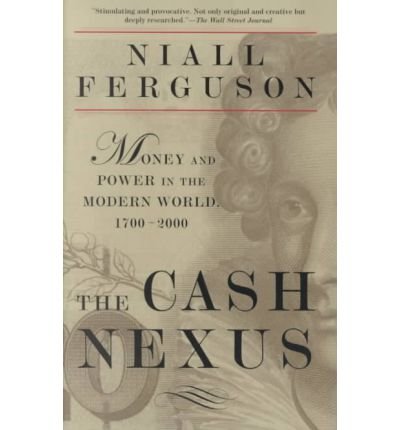 Cover for Niall Ferguson · The Cash Nexus: Money and Power in the Modern World, 1700-2000 (Paperback Book) [Reprint edition] (2002)