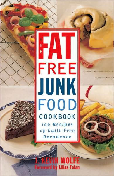 Cover for J. Kevin Wolfe · The Fat-free Junk Food Cookbook: 100 Recipes of Guilt-free Decadence (Paperback Book) (1997)