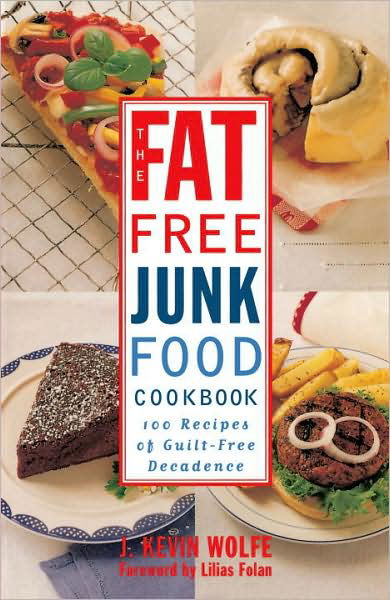 The Fat-free Junk Food Cookbook: 100 Recipes of Guilt-free Decadence - J. Kevin Wolfe - Books - Clarkson Potter - 9780517887264 - January 21, 1997