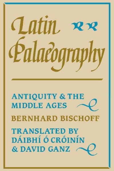 Cover for Bernhard Bischoff · Latin Palaeography: Antiquity and the Middle Ages (Paperback Bog) (1990)