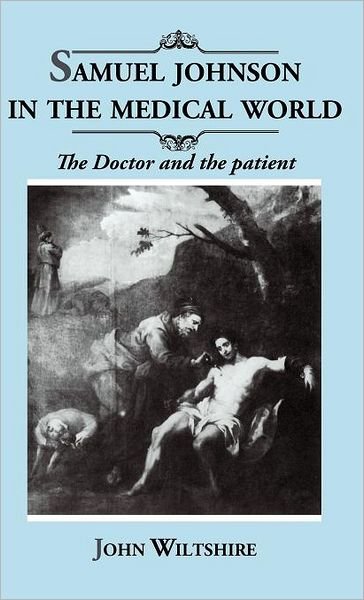 Cover for John Wiltshire · Samuel Johnson in the Medical World: The Doctor and the Patient (Inbunden Bok) (1991)