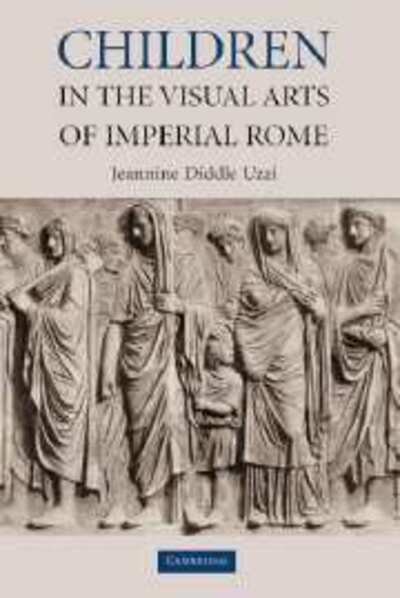 Cover for Uzzi, Jeannine Diddle (Whitman College, Washington) · Children in the Visual Arts of Imperial Rome (Gebundenes Buch) (2005)