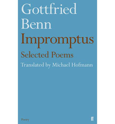 Gottfried Benn - Impromptus - Michael Hofmann - Książki - Faber & Faber - 9780571289264 - 16 stycznia 2014