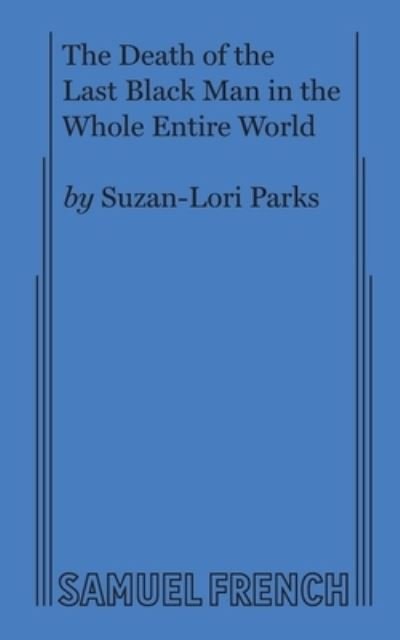 Cover for Suzan-Lori Parks · The Death of the Last Black Man in the Whole Entire World AKA The Negro Book of the Dead (Paperback Book) (2019)