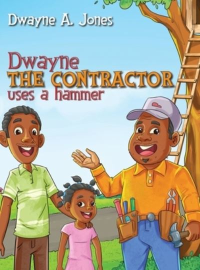 Cover for Dwayne A Jones · Dwayne the Contractor Uses a Hammer (Hardcover Book) (2021)