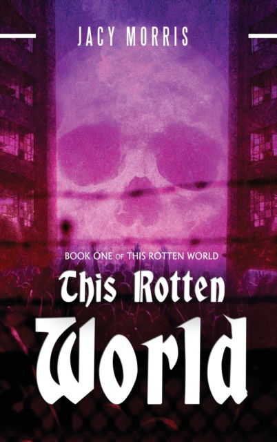 Cover for Jacy Morris · This Rotten World (Hardcover Book) (2021)