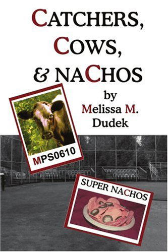 Cover for Melissa Dudek · Catchers, Cows, &amp; Nachos (Paperback Book) (2005)
