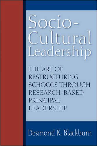 Cover for Desmond Blackburn · Socio-cultural Leadership: the Art of Restructuring Schools Through Research-based Principal Leadership (Paperback Book) (2009)