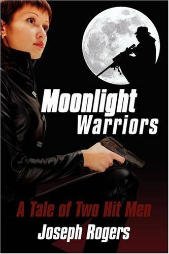 Cover for Joseph Rogers · Moonlight Warriors: a Tale of Two Hit men (Paperback Bog) (2008)