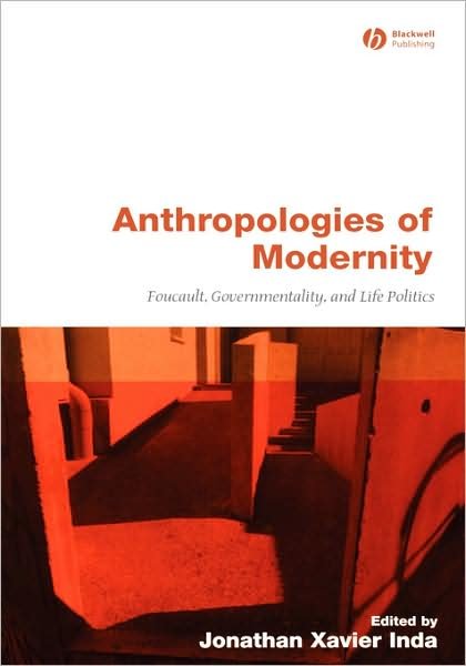 Cover for JX Inda · Anthropologies of Modernity: Foucault, Governmentality, and Life Politics (Innbunden bok) (2005)