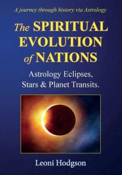 Cover for Leoni Hodgson · The Spiritual Evolution of Nations : Astrology Eclipses, Stars &amp; Planet Transits. (Pocketbok) (2021)