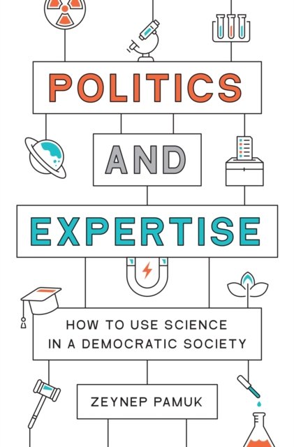 Cover for Zeynep Pamuk · Politics and Expertise: How to Use Science in a Democratic Society (Pocketbok) (2024)