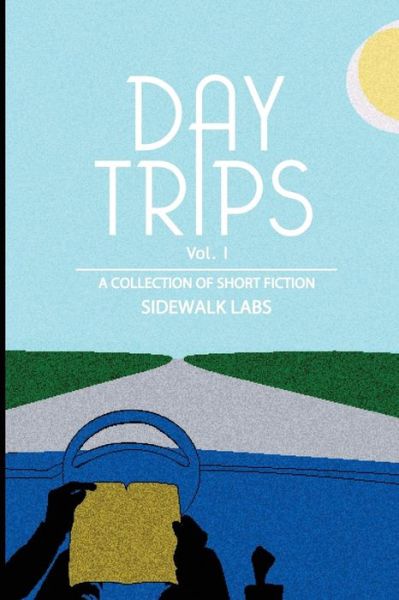 Cover for Sidewalk Labs · Day Trips, Vol. 1: a Collection of Speculative Fiction (Paperback Book) (2014)