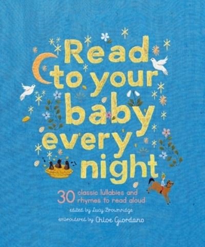 Cover for Read to Your Baby Every Night: 30 Classic Lullabies and Rhymes to Read Aloud - Stitched Storytime (Hardcover Book) (2023)