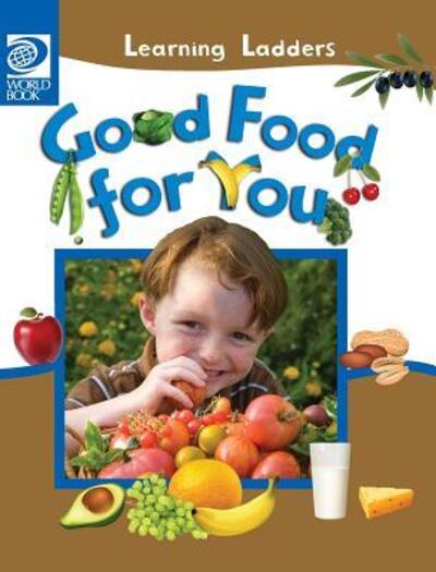 Good Food For You -  - Books - World Book, Inc. - 9780716679264 - June 1, 2016