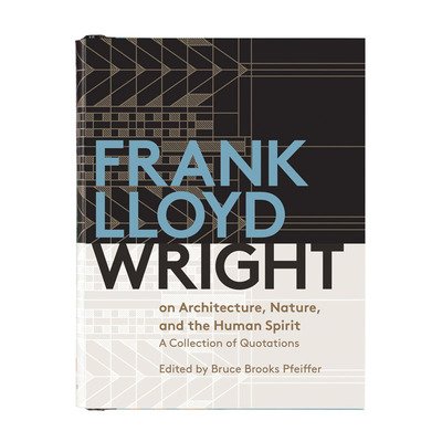Cover for Frank Lloyd Wright · Frank Lloyd Wright On Architecture, Nature, And the Human Spirit: Quotes Bk Frank Lloyd Wright (Hardcover bog) (2016)