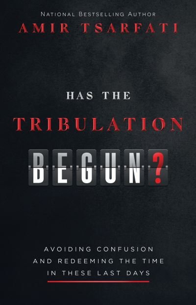Cover for Amir Tsarfati · Has the Tribulation Begun?: Avoiding Confusion and Redeeming the Time in These Last Days (Paperback Bog) (2023)