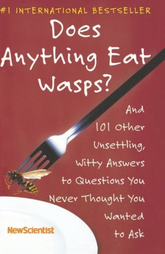 Cover for New Scientist · Does Anything Eat Wasps?: and 101 Other Unsettling, Witty Answers to Questions You Never Thought You Wanted to Ask (Paperback Bog) (2006)