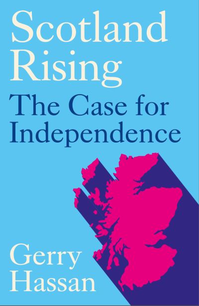 Scotland Rising: The Case for Independence - Gerry Hassan - Books - Pluto Press - 9780745347264 - September 20, 2022