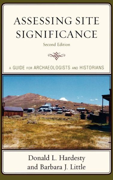 Assessing Site Significance: A Guide for Archaeologists and Historians - Heritage Resource Management Series - Donald L. Hardesty - Books - AltaMira Press - 9780759111264 - March 16, 2009