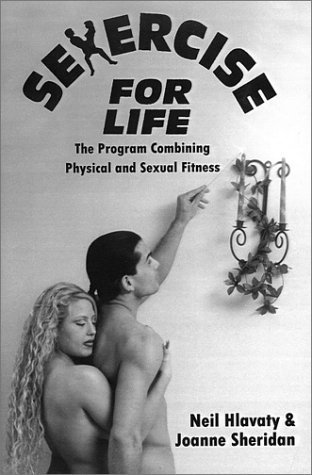 Cover for Neil Hlavarty · Sexercise for Life: the Program Combining Physical and Sexual Fitness (Taschenbuch) (2002)