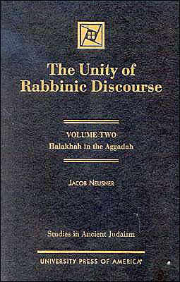 Cover for Jacob Neusner · The Unity of Rabbinic Discourse: Halakhah in the Aggadah - Studies in Judaism (Hardcover Book) [2nd edition] (2001)