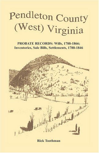 Cover for Rick Toothman · Pendleton County, (West) Virginia, Probate Records: Wills, 1788-1866; Inventories, Sale Bills, Settlements, 1788-1846 (Paperback Book) (2009)