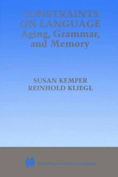 Susan Kemper · Constraints on Language: Aging, Grammar, and Memory (Hardcover bog) [1999 edition] (1999)