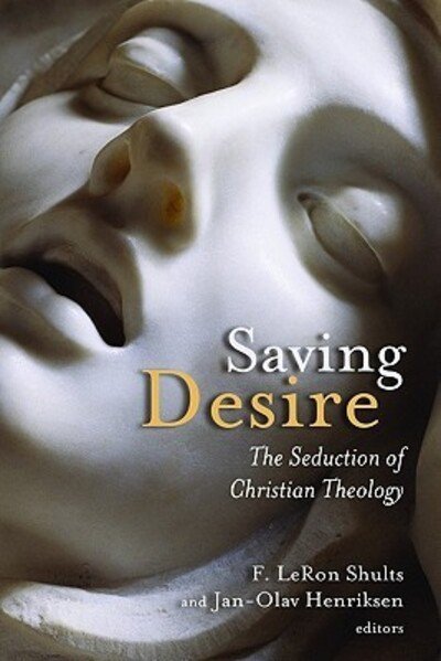 Cover for F Leron Shults · Saving Desire: The Seduction of Christian Theology (Paperback Book) (2011)
