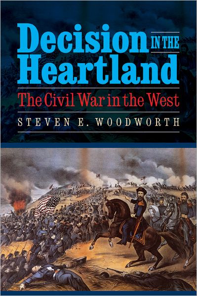 Cover for Steven E. Woodworth · Decision in the Heartland: The Civil War in the West (Taschenbuch) (2011)