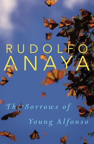 Cover for Rudolfo Anaya · The Sorrows of Young Alfonso - Chicana and Chicano Visions of the Americas Series (Hardcover Book) (2020)