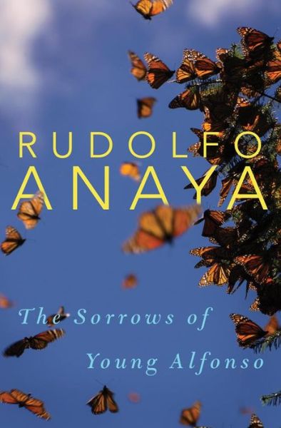 The Sorrows of Young Alfonso - Chicana and Chicano Visions of the Americas Series - Rudolfo Anaya - Books - University of Oklahoma Press - 9780806152264 - September 11, 2020