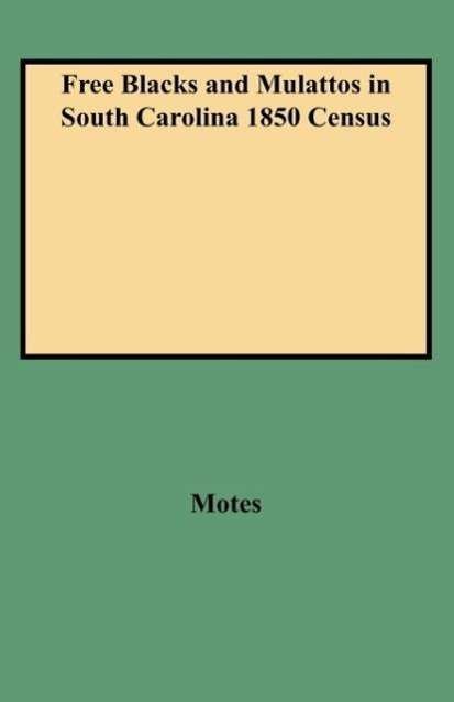 Cover for Motes · Free Blacks and Mulattos in South Carolina 1850 Census (Paperback Bog) (2009)