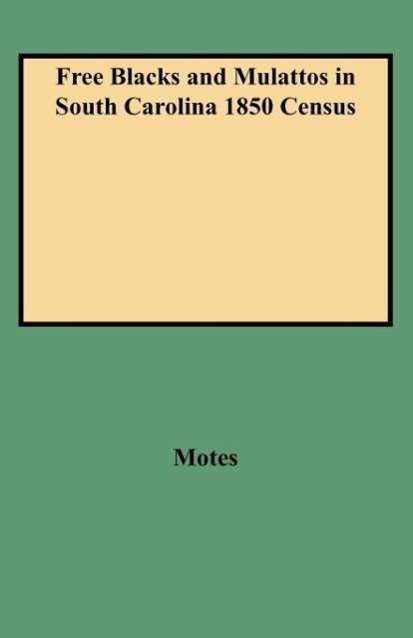 Cover for Motes · Free Blacks and Mulattos in South Carolina 1850 Census (Paperback Book) (2009)